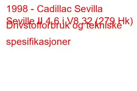 1998 - Cadillac Sevilla
Seville II 4.6 i V8 32 (279 Hk) Drivstofforbruk og tekniske spesifikasjoner