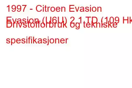 1997 - Citroen Evasion
Evasion (U6U) 2.1 TD (109 Hk) Drivstofforbruk og tekniske spesifikasjoner