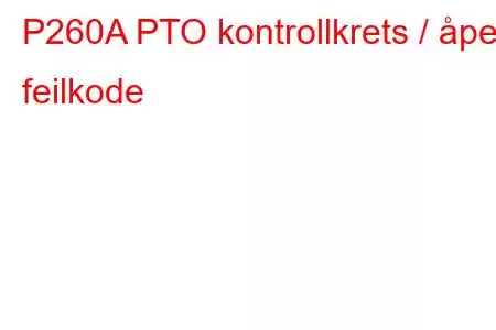 P260A PTO kontrollkrets / åpen feilkode