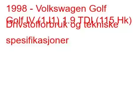 1998 - Volkswagen Golf
Golf IV (1J1) 1.9 TDI (115 Hk) Drivstofforbruk og tekniske spesifikasjoner