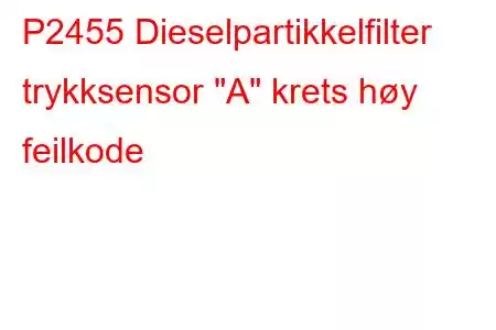 P2455 Dieselpartikkelfilter trykksensor 