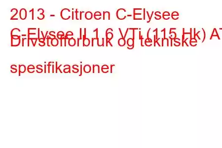 2013 - Citroen C-Elysee
C-Elysee II 1.6 VTi (115 Hk) AT Drivstofforbruk og tekniske spesifikasjoner