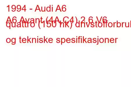 1994 - Audi A6
A6 Avant (4A,C4) 2.6 V6 quattro (150 hk) drivstofforbruk og tekniske spesifikasjoner