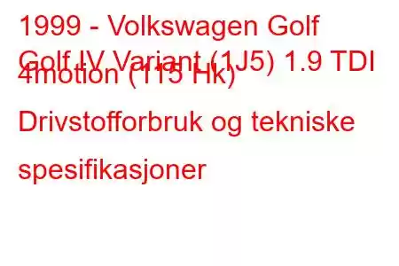 1999 - Volkswagen Golf
Golf IV Variant (1J5) 1.9 TDI 4motion (115 Hk) Drivstofforbruk og tekniske spesifikasjoner