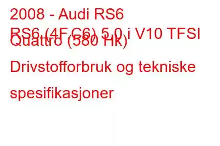 2008 - Audi RS6
RS6 (4F,C6) 5.0 i V10 TFSI Quattro (580 Hk) Drivstofforbruk og tekniske spesifikasjoner