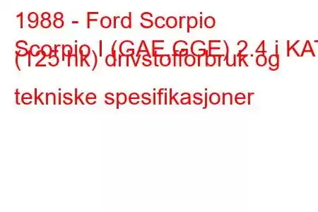 1988 - Ford Scorpio
Scorpio I (GAE,GGE) 2.4 i KAT (125 hk) drivstofforbruk og tekniske spesifikasjoner