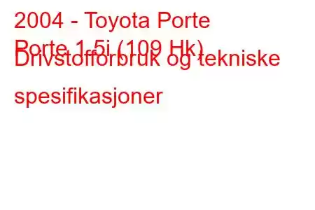 2004 - Toyota Porte
Porte 1.5i (109 Hk) Drivstofforbruk og tekniske spesifikasjoner