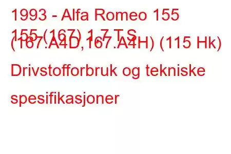 1993 - Alfa Romeo 155
155 (167) 1,7 T.S. (167.A4D,167.A4H) (115 Hk) Drivstofforbruk og tekniske spesifikasjoner