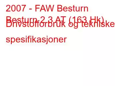 2007 - FAW Besturn
Besturn 2.3 AT (163 Hk) Drivstofforbruk og tekniske spesifikasjoner