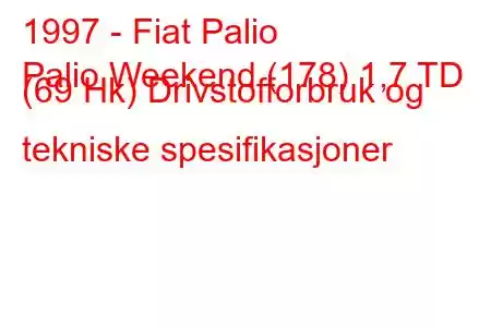 1997 - Fiat Palio
Palio Weekend (178) 1,7 TD (69 Hk) Drivstofforbruk og tekniske spesifikasjoner