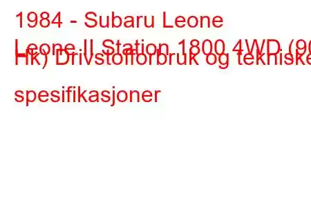 1984 - Subaru Leone
Leone II Station 1800 4WD (90 Hk) Drivstofforbruk og tekniske spesifikasjoner