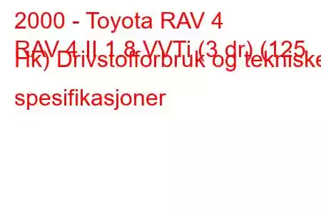 2000 - Toyota RAV 4
RAV 4 II 1.8 VVTi (3 dr) (125 Hk) Drivstofforbruk og tekniske spesifikasjoner