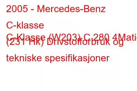 2005 - Mercedes-Benz C-klasse
C-Klasse (W203) C 280 4Matic (231 Hk) Drivstofforbruk og tekniske spesifikasjoner