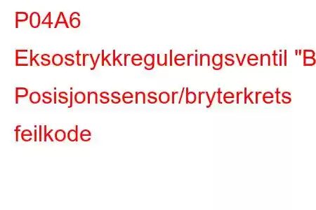 P04A6 Eksostrykkreguleringsventil 