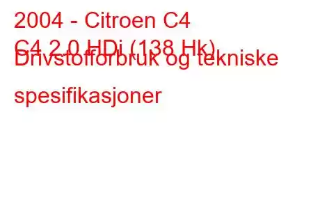 2004 - Citroen C4
C4 2.0 HDi (138 Hk) Drivstofforbruk og tekniske spesifikasjoner