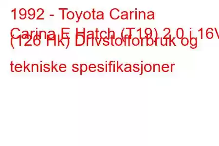 1992 - Toyota Carina
Carina E Hatch (T19) 2.0 i 16V (126 Hk) Drivstofforbruk og tekniske spesifikasjoner