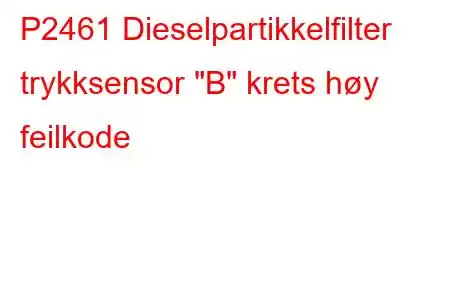 P2461 Dieselpartikkelfilter trykksensor 