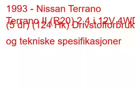 1993 - Nissan Terrano
Terrano II (R20) 2,4 i 12V 4WD (5 dr) (124 Hk) Drivstofforbruk og tekniske spesifikasjoner