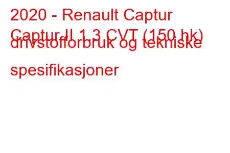 2020 - Renault Captur
Captur II 1.3 CVT (150 hk) drivstofforbruk og tekniske spesifikasjoner