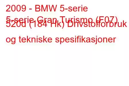 2009 - BMW 5-serie
5-serie Gran Turismo (F07) 520d (184 Hk) Drivstofforbruk og tekniske spesifikasjoner