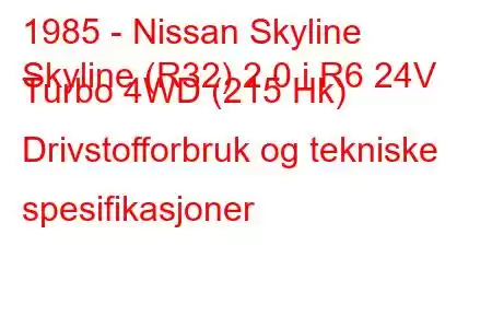 1985 - Nissan Skyline
Skyline (R32) 2.0 i R6 24V Turbo 4WD (215 Hk) Drivstofforbruk og tekniske spesifikasjoner