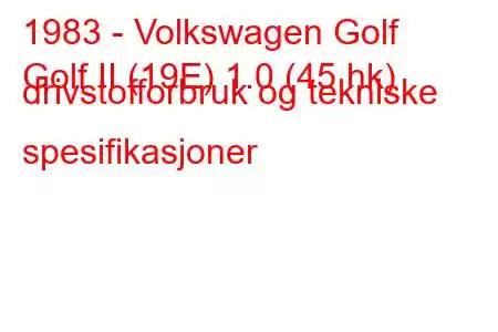 1983 - Volkswagen Golf
Golf II (19E) 1.0 (45 hk) drivstofforbruk og tekniske spesifikasjoner