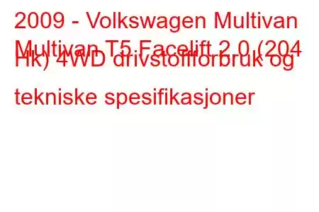 2009 - Volkswagen Multivan
Multivan T5 Facelift 2.0 (204 Hk) 4WD drivstoffforbruk og tekniske spesifikasjoner