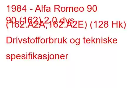 1984 - Alfa Romeo 90
90 (162) 2,0 dvs. (162.A2A,162.A2E) (128 Hk) Drivstofforbruk og tekniske spesifikasjoner