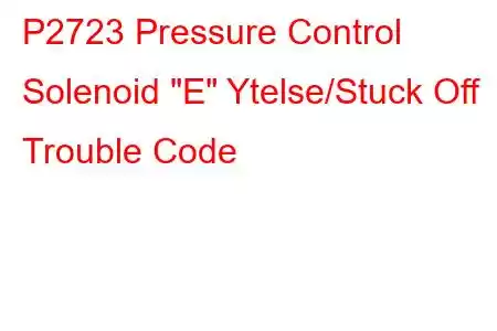 P2723 Pressure Control Solenoid 