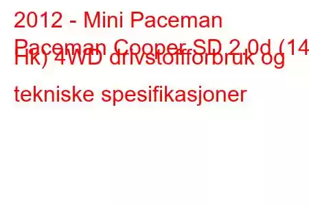 2012 - Mini Paceman
Paceman Cooper SD 2.0d (143 Hk) 4WD drivstoffforbruk og tekniske spesifikasjoner