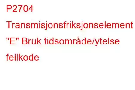 P2704 Transmisjonsfriksjonselement 