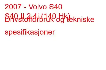 2007 - Volvo S40
S40 II 2.4i (140 Hk) Drivstofforbruk og tekniske spesifikasjoner