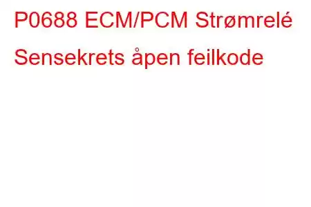 P0688 ECM/PCM Strømrelé Sensekrets åpen feilkode