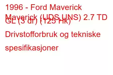 1996 - Ford Maverick
Maverick (UDS,UNS) 2.7 TD GL (3 dr) (125 Hk) Drivstofforbruk og tekniske spesifikasjoner