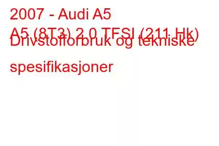 2007 - Audi A5
A5 (8T3) 2.0 TFSI (211 Hk) Drivstofforbruk og tekniske spesifikasjoner