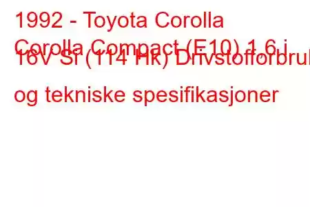 1992 - Toyota Corolla
Corolla Compact (E10) 1,6 i 16V Si (114 Hk) Drivstofforbruk og tekniske spesifikasjoner