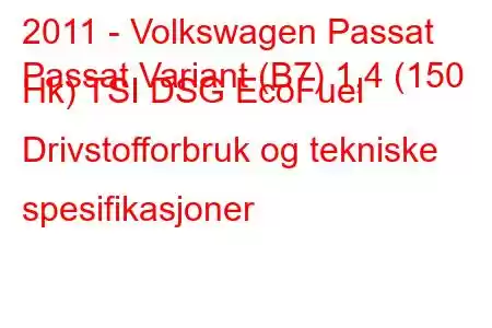 2011 - Volkswagen Passat
Passat Variant (B7) 1,4 (150 Hk) TSI DSG EcoFuel Drivstofforbruk og tekniske spesifikasjoner