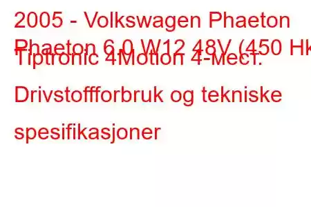 2005 - Volkswagen Phaeton
Phaeton 6.0 W12 48V (450 Hk) Tiptronic 4Motion 4-мест. Drivstoffforbruk og tekniske spesifikasjoner