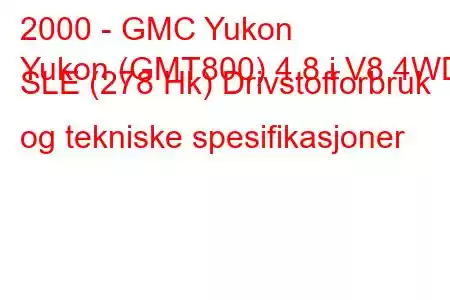 2000 - GMC Yukon
Yukon (GMT800) 4.8 i V8 4WD SLE (278 Hk) Drivstofforbruk og tekniske spesifikasjoner