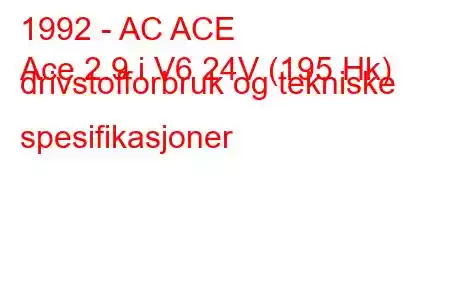 1992 - AC ACE
Ace 2.9 i V6 24V (195 Hk) drivstofforbruk og tekniske spesifikasjoner