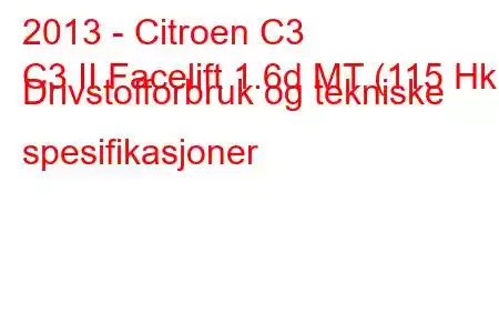 2013 - Citroen C3
C3 II Facelift 1.6d MT (115 Hk) Drivstofforbruk og tekniske spesifikasjoner