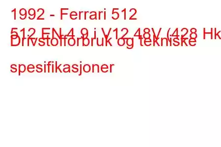 1992 - Ferrari 512
512 EN 4.9 i V12 48V (428 Hk) Drivstofforbruk og tekniske spesifikasjoner