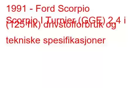 1991 - Ford Scorpio
Scorpio I Turnier (GGE) 2,4 i (125 hk) drivstofforbruk og tekniske spesifikasjoner