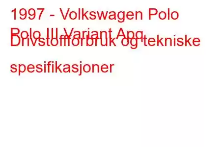 1997 - Volkswagen Polo
Polo III Variant Apq Drivstoffforbruk og tekniske spesifikasjoner