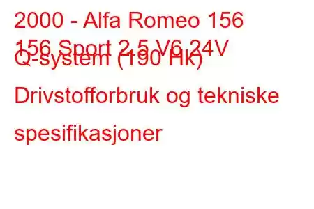 2000 - Alfa Romeo 156
156 Sport 2.5 V6 24V Q-system (190 Hk) Drivstofforbruk og tekniske spesifikasjoner