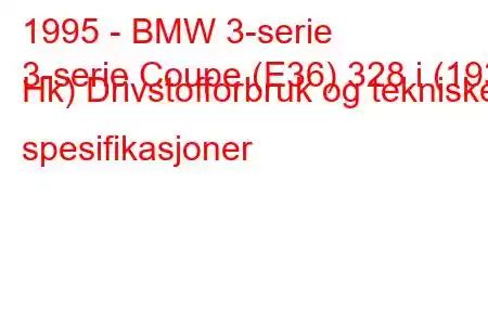 1995 - BMW 3-serie
3-serie Coupe (E36) 328 i (193 Hk) Drivstofforbruk og tekniske spesifikasjoner