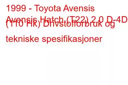 1999 - Toyota Avensis
Avensis Hatch (T22) 2.0 D-4D (110 Hk) Drivstofforbruk og tekniske spesifikasjoner