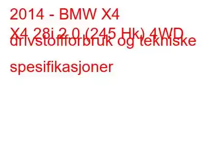 2014 - BMW X4
X4 28i 2.0 (245 Hk) 4WD drivstoffforbruk og tekniske spesifikasjoner