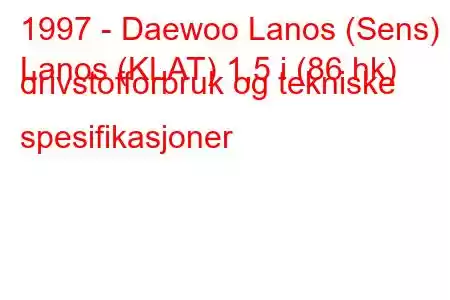 1997 - Daewoo Lanos (Sens)
Lanos (KLAT) 1,5 i (86 hk) drivstofforbruk og tekniske spesifikasjoner