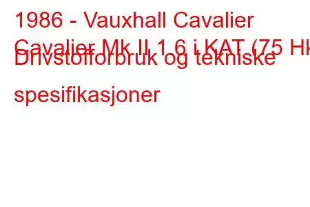 1986 - Vauxhall Cavalier
Cavalier Mk II 1.6 i KAT (75 Hk) Drivstofforbruk og tekniske spesifikasjoner